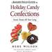 A Baker s Field Guide to Holiday Candy and Confections : Sweet Treats All Year Long 9781558327535 Used / Pre-owned