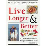 Pre-Owned Live Longer and Better : A Lifestyle Guide with Recipes and Much More 9780785308065