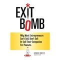 Pre-Owned Exit Bomb: Why Most Entrepreneurs Cant Sell Dont Sell Or Sell Their Companies For Peanuts Paperback 0692316477 9780692316474 Gower Idrees