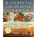 The Unofficial Virgin River Cookbook : A Delicious Collection of Recipes Inspired by Your Favorite Small-Town Characters (Hardcover)
