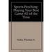 Pre-Owned Sports Psyching : Playing Your Best Game All of the Time 9780874770469