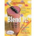 Good Housekeeping Blend It! : 150 Sensational Recipes to Make in Your Blender-Frappes Smoothies Soups Pancakes Frozen Cocktails and More 9781588162670 Used / Pre-owned