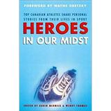 Pre-Owned Heroes in Our Midst : Top Canadian Athletes Share Personal Stories from Their Lives in Sport 9780771056826