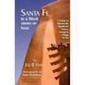 Santa Fe in a Week (More or Less): A Guide to Historically Significant Places Events & Things to Do : A Guide to Historically Significant Places Events & Things to Do (Paperback)