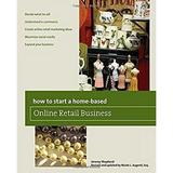 How to Start a Home-Based Online Retail Business 9780762763658 Used / Pre-owned