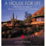 Pre-Owned A House for Life: Bringing the Spirit of Frank Lloyd Wright Into Your Home (Paperback) 1894622405 9781894622400