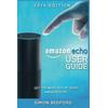 Amazon Echo User Guide Comprehensive Guide to Getting The Most out of Amazon E Amazon Echo Users Manual Amazon Echo User Guide Amazon Echo Accessories