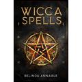 Wicca Spells : Useful Spells for the Modern Witch or Solitary Spiritual Practitioner. Crystals Candles and Herbal Remedies (2022 Guide for Beginners) (Paperback)