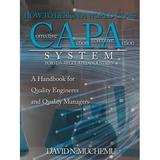 HOW TO DESIGN A WORLD-CLASS Corrective Action Preventive Action SYSTEM FOR FDA-REGULATED INDUSTRIES : A Handbook for Quality Engineers and Quality Managers (Paperback)