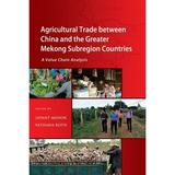 Agricultural Trade between China and the Greater Mekong Subregion Countries: A Value Chain Analysis (Paperback)