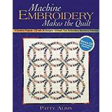 Machine Embroidery Makes the Quilt : 6 Creative Projects: with 26 Designs: Unleash Your Embroidery Machine s Potential 9781571202666 Used / Pre-owned