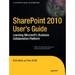 Pre-Owned SharePoint 2010 User s Guide : Learning Microsoft s Business Collaboration Platform 9781430227632