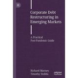 Corporate Debt Restructuring in Emerging Markets: A Practical Post-Pandemic Guide (Paperback)