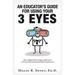 Pre-Owned An Educators Guide to Using Your 3 Eyes: How to Apply Intellect Insight and Intuition to Promote Personal and School-Wide Transformation Paperback 1982215275 9781982215279 Megan R Sweet