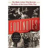 Pre-Owned Footnotes: The Black Artists Who Rewrote the Rules of the Great White Way The Sparkling Story of Broadways Black History Heartbreaks and Triumph Hardcover 1492688819 9781492688815 Case