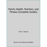 Complete Guide to Family Health Nutrition & Fitness (Hardcover - Used) 0842361812 9780842361811