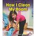 Pre-Owned How I Clean My Room First Step Nonfiction Responsibility in Action Library Binding Robin Nelson