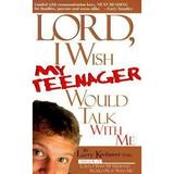 Pre-Owned Lord I Wish My Teenager Would Talk with Me: How Can You Know Where Your Teens Really Are in Their Relationship with You and God? (Paperback) 0884196399 9780884196396