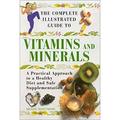 Pre-Owned The Complete Illustrated Guide to Vitamins and Minerals : A Practical Approach to a Healthy Diet and Safe Supplements 9780007122462