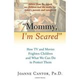 Pre-Owned Mommy I m Scared : How TV Movies Frighten Children and What We Can Do to Protect Them 9780156005920