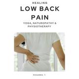Healing Low Back Pain - Yoga Naturopathy & Physiotherapy (Paperback)