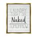 Stupell Industries Laundry Today or Naked Tomorrow Black and White Planked Look Metallic Gold Framed Floating Canvas Wall Art 16x20 by Kimberly Allen