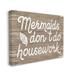 Stupell Industries Nautical Rustic Mermaids Don t Do Housework Quote Design by Daphne Polselli 36 x 48