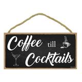 Popfizzy Coffee till Cocktails Sign Coffee Bar Wood Sign Funny Drinking Sign Man Cave Sign Coffee Sign for Coffee Bar Small Coffee Wall Decor Sign Coffee Signs Gift for Coffee Drinkers 5 x10