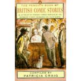 The Penguin Book of British Comic Stories: An Anthology Humorous Stories from Kipling Wodehouse Beryl Bainbridge Julian Bar (Paperback - Used) 0140122923 9780140122923