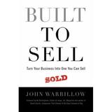 Pre-Owned Built to Sell: Turn Your Business Into One You Can Sell (Paperback) 0986480312 9780986480317