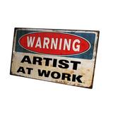 KuzmarK Novelty Funny Wall Plaque Sign - Warning Artist At Work