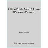 Pre-Owned Children s Classics: Little Child s Book of Stories (Hardcover) 051765959X 9780517659595