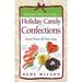 Holiday Candy and Confections : Sweet Treats All Year Long 9781558323094 Used / Pre-owned