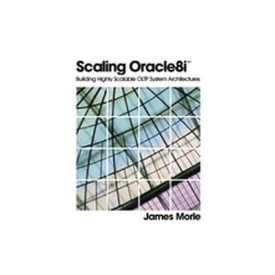 Scaling Oracle8I by James Morle (Mixed media product - Addison-Wesley Professional)