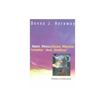 Modest Witness Second Millennium by Donna J. Haraway (Paperback - Routledge)
