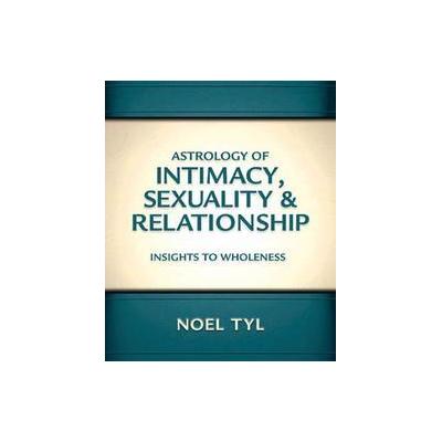 Astrology of Intimacy Sexuality and Relationship by Noel Tyl (Paperback - Llewellyn Worldwide Ltd)