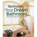 Your Dream Bathroom : Stylish Solutions for the Home 9781588164889 Used / Pre-owned
