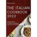 The Italian Cookbook 2022 : Delicious and Authentic Recipes of the Italian Tradition (Paperback)