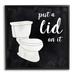 Stupell Industries Put Lid on It Humorous Bathroom Toilet Phrase by CAD Designs - Floater Frame Graphic Art on Canvas in Black | Wayfair