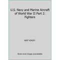 Pre-Owned U.S. Navy and Marine Aircraft of World War II Part 2: Fighters (Paperback) 0970990065 9780970990068