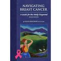 Navigating Breast Cancer: Guide for the Newly Diagnosed: Guide for the Newly Diagnosed (Paperback)