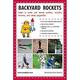 Backyard Rockets : Learn to Make and Launch Rockets Missiles Cannons and Other Projectiles 9781620877302 Used / Pre-owned