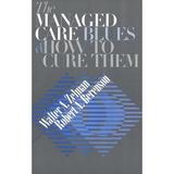 Pre-Owned The Managed Care Blues and How to Cure Them 9780878406807