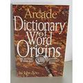 Pre-Owned Arcade Dictionary of Word Origins the Histories of more Than 8 000 English-Language Words BWB24099704
