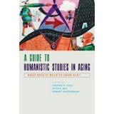 A Guide to Humanistic Studies in Aging : What Does It Mean to Grow Old? 9780801894336 Used / Pre-owned