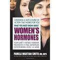 What You Must Know about Women s Hormones : Your Guide to Natural Hormone Treatments for PMS Menopause Osteoporosis PCOS and More 9780757003073 Used / Pre-owned