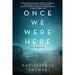 Once We Were Here : A Novel 9781510757127 Used / Pre-owned