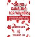 Casino Gambling For Winners : A Professional Gamblers Guide To Making Casinos Your Own ATM (Paperback)