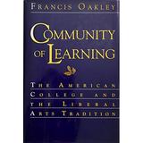 Pre-Owned Community of Learning: The American College and the Liberal Arts Tradition Hardcover 0195051998 9780195051995 Francis Oakley