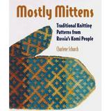 Pre-Owned Mostly Mittens : Traditional Knitting Patterns from Russia s Komi People 9781579900595